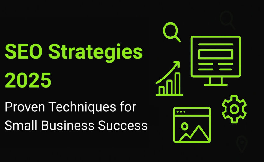 SEO Strategies 2025: Proven Techniques for Small Business Success