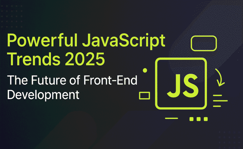 🚀 Powerful JavaScript Trends 2025: The Future of Front-End Development