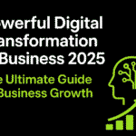 Black and lime green banner with the title 'Powerful Digital Transformation in Business 2025: The Ultimate Guide to Business Growth', featuring a human head with circuit brain icon and growth chart.
